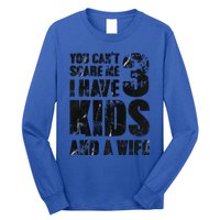 You Cant Scare Me I Have 3 And A Wife Uncle Family Cute Gift Long Sleeve Shirt