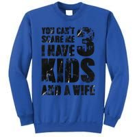 You Cant Scare Me I Have 3 And A Wife Uncle Family Cute Gift Sweatshirt