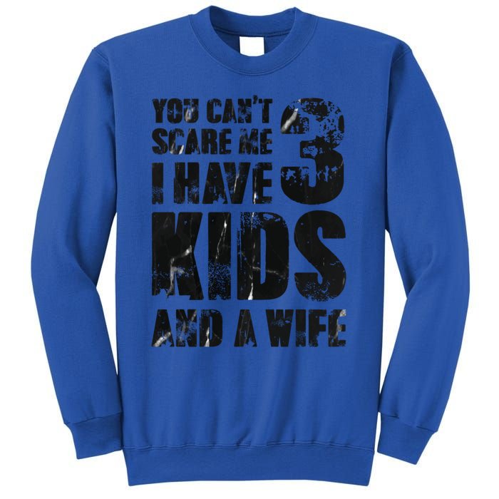 You Cant Scare Me I Have 3 And A Wife Uncle Family Cute Gift Sweatshirt