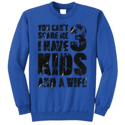 You Cant Scare Me I Have 3 And A Wife Uncle Family Cute Gift Tall Sweatshirt