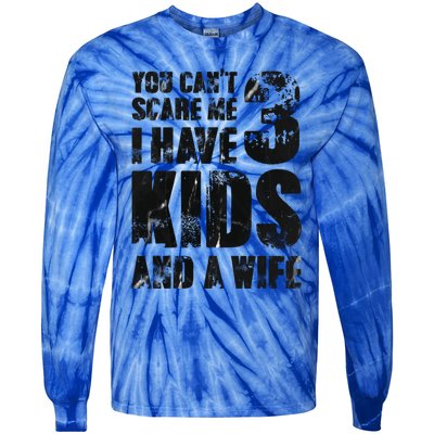 You Cant Scare Me I Have 3 And A Wife Uncle Family Cute Gift Tie-Dye Long Sleeve Shirt