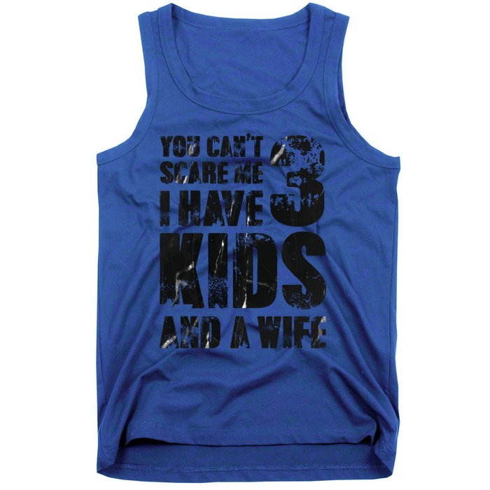 You Cant Scare Me I Have 3 And A Wife Uncle Family Cute Gift Tank Top