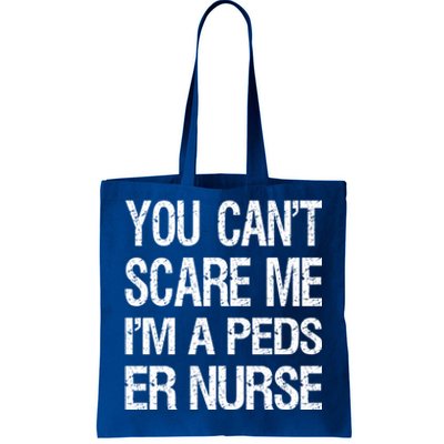 You Cant Scare Me I Am A Peds Er Nurse Funny Nursing Gift Tote Bag