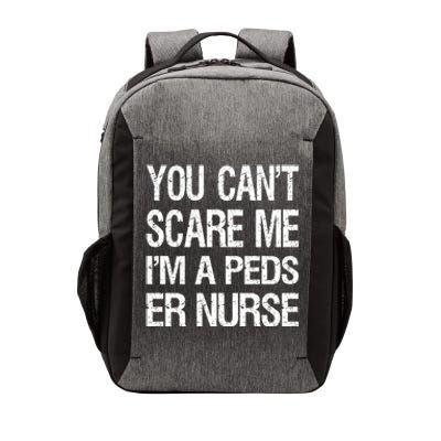 You Cant Scare Me I Am A Peds Er Nurse Funny Nursing Gift Vector Backpack