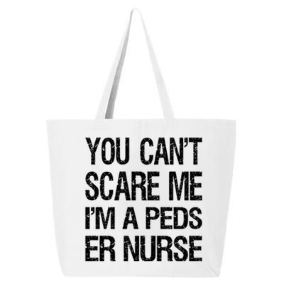 You Cant Scare Me I Am A Peds Er Nurse Funny Nursing Gift 25L Jumbo Tote