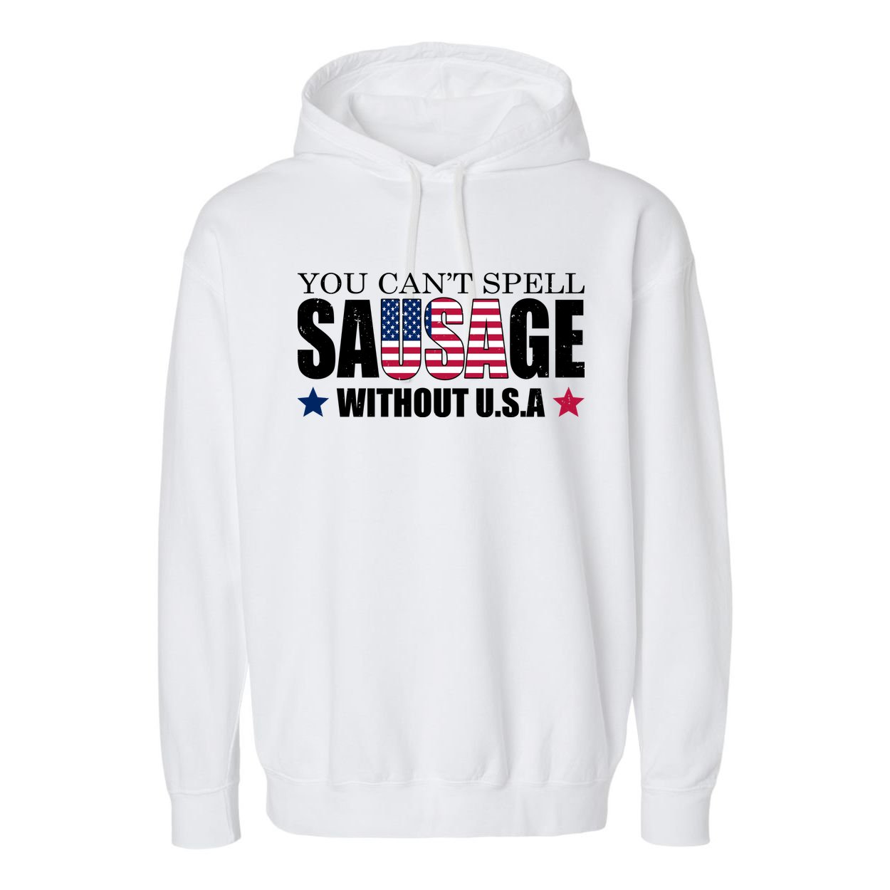 You Can't Spell Sausage Without USA Funny Garment-Dyed Fleece Hoodie
