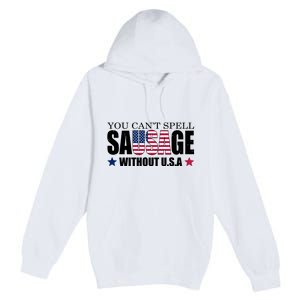 You Can't Spell Sausage Without USA Funny Premium Pullover Hoodie