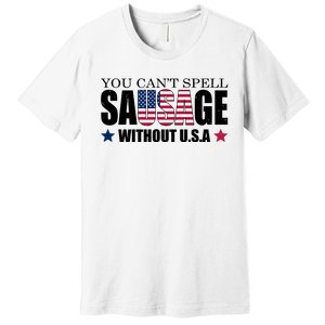 You Can't Spell Sausage Without USA Funny Premium T-Shirt