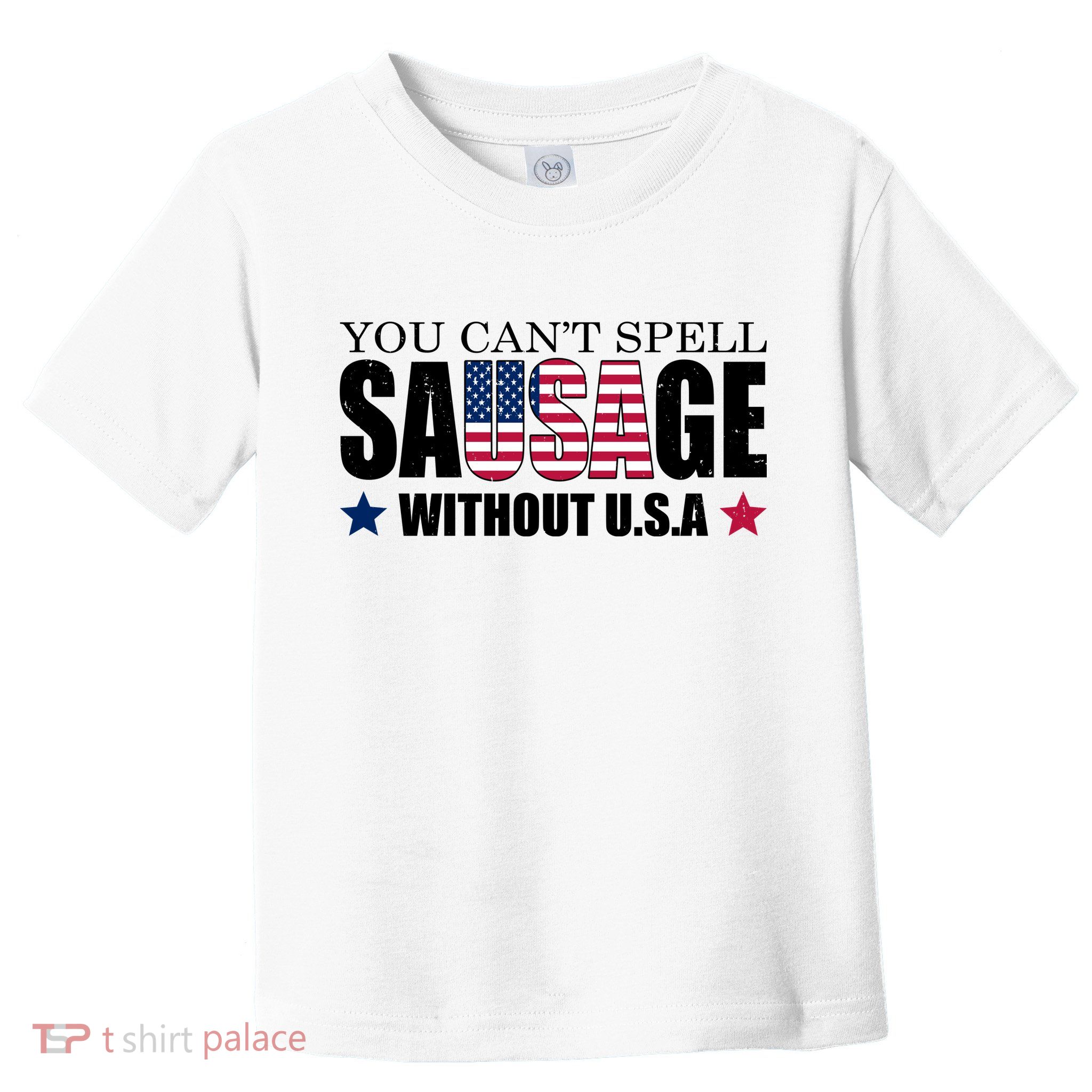 You Can't Spell Sausage Without USA Funny Toddler T-Shirt