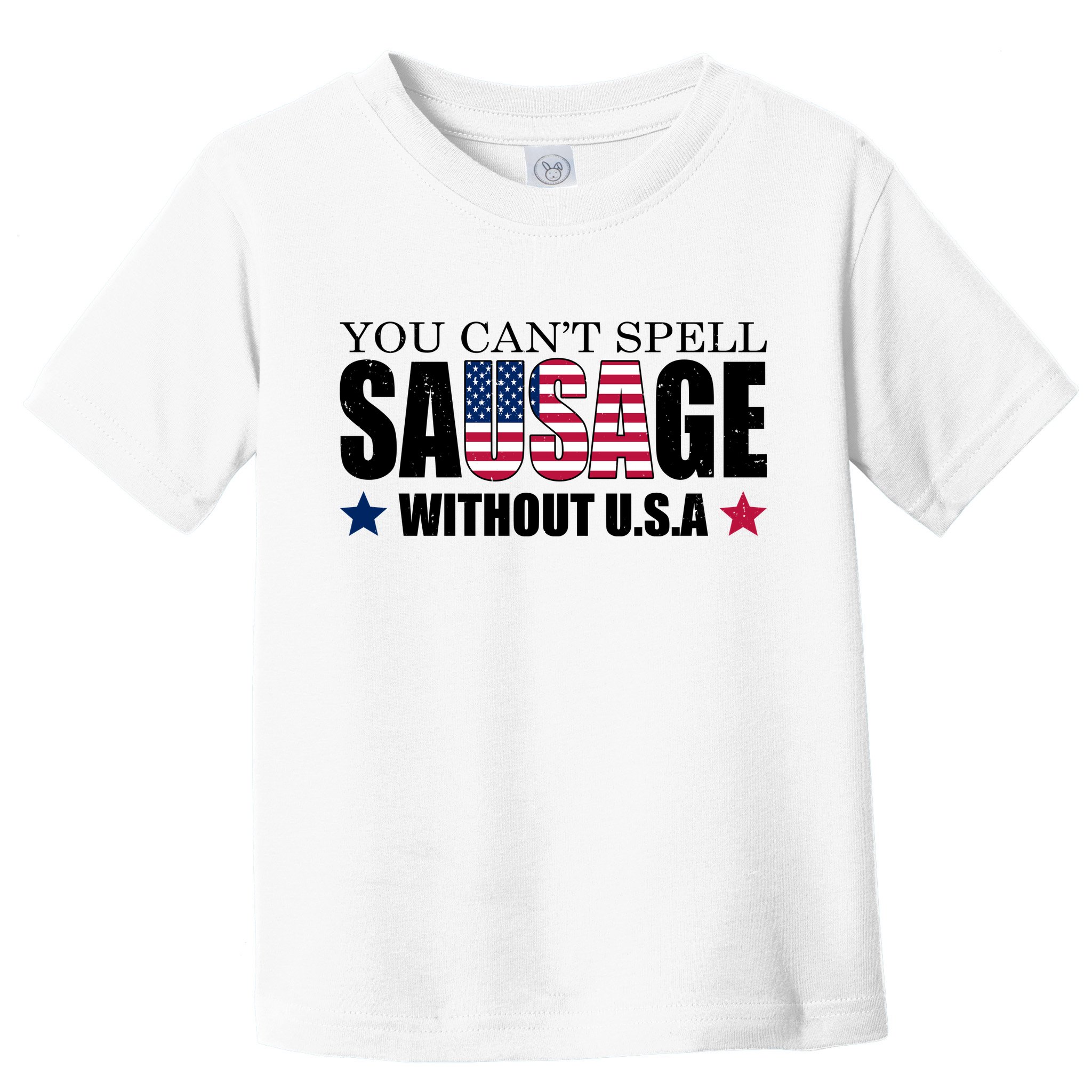 You Can't Spell Sausage Without USA Funny Toddler T-Shirt