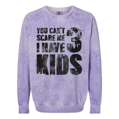 You Cant Scare Me I Have 3 Father Papa Pops Parent Hero Gift Colorblast Crewneck Sweatshirt