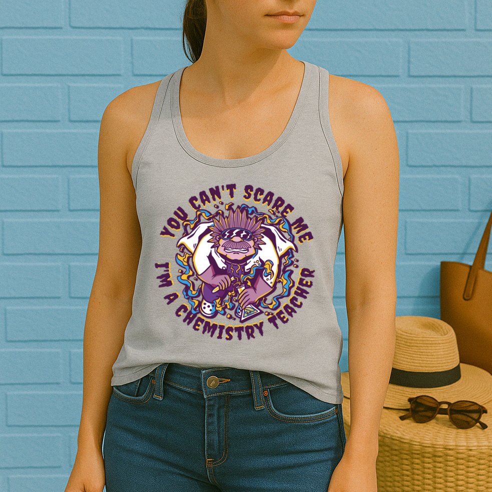 You Can't Scare Me I'm A Chemistry Teacher Womens Tank Top