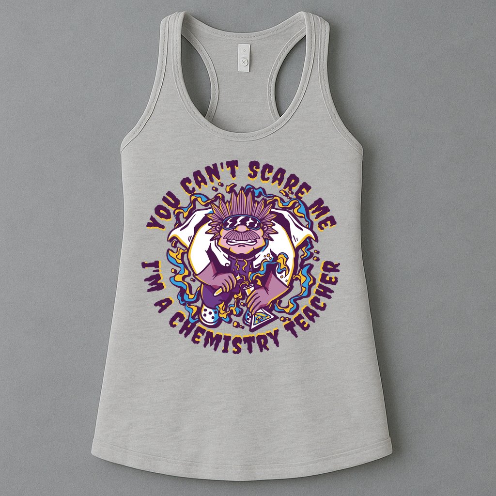 You Can't Scare Me I'm A Chemistry Teacher Womens Tank Top