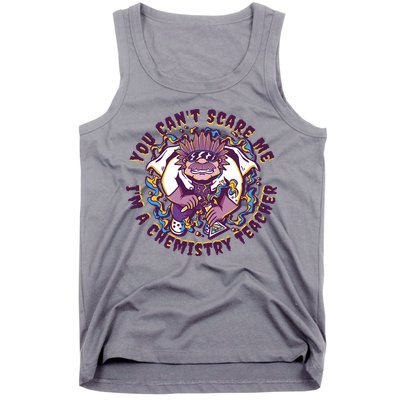 You Can't Scare Me I'm A Chemistry Teacher Tank Top