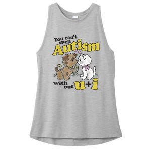 You Can’T Spell Autism Without U I Dog Kiss Cat Ladies PosiCharge Tri-Blend Wicking Tank