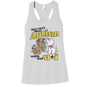 You Can’T Spell Autism Without U I Dog Kiss Cat Women's Racerback Tank