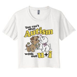 You Can’T Spell Autism Without U I Dog Kiss Cat Women's Crop Top Tee