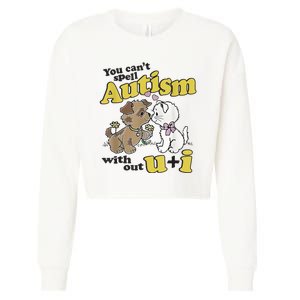 You Can’T Spell Autism Without U I Dog Kiss Cat Cropped Pullover Crew