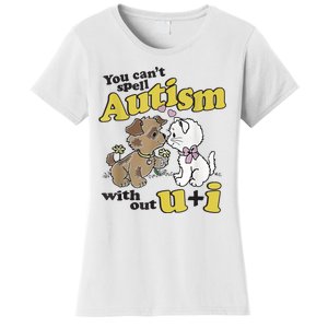 You Can’T Spell Autism Without U I Dog Kiss Cat Women's T-Shirt