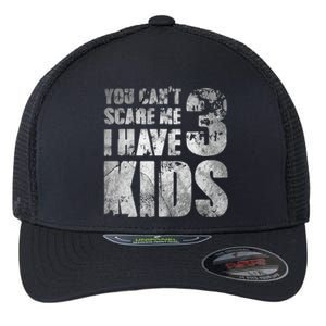 You Cant Scare Me I Have 3 Outfit Uncle Family Gift Flexfit Unipanel Trucker Cap