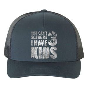 You Cant Scare Me I Have 3 Outfit Uncle Family Gift Yupoong Adult 5-Panel Trucker Hat