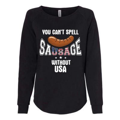 You Cant Spell Sausage Without Usa Funny Bbq Holiday Design Great Gift Womens California Wash Sweatshirt