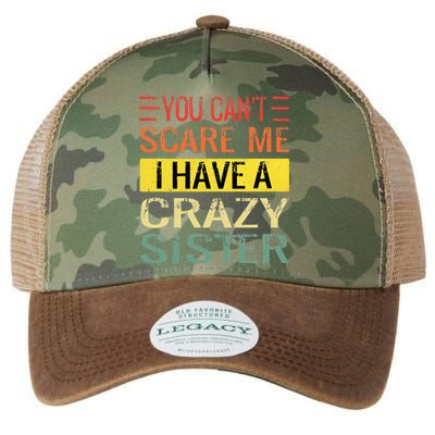 You Cant Scare Me I Have A Crazy Sister Funny Brothers Gift Legacy Tie Dye Trucker Hat