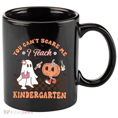 You CanT Scare Me I Teach Kindergarten Halloween Teacher Gift 11oz C Handle Ceramic Mug