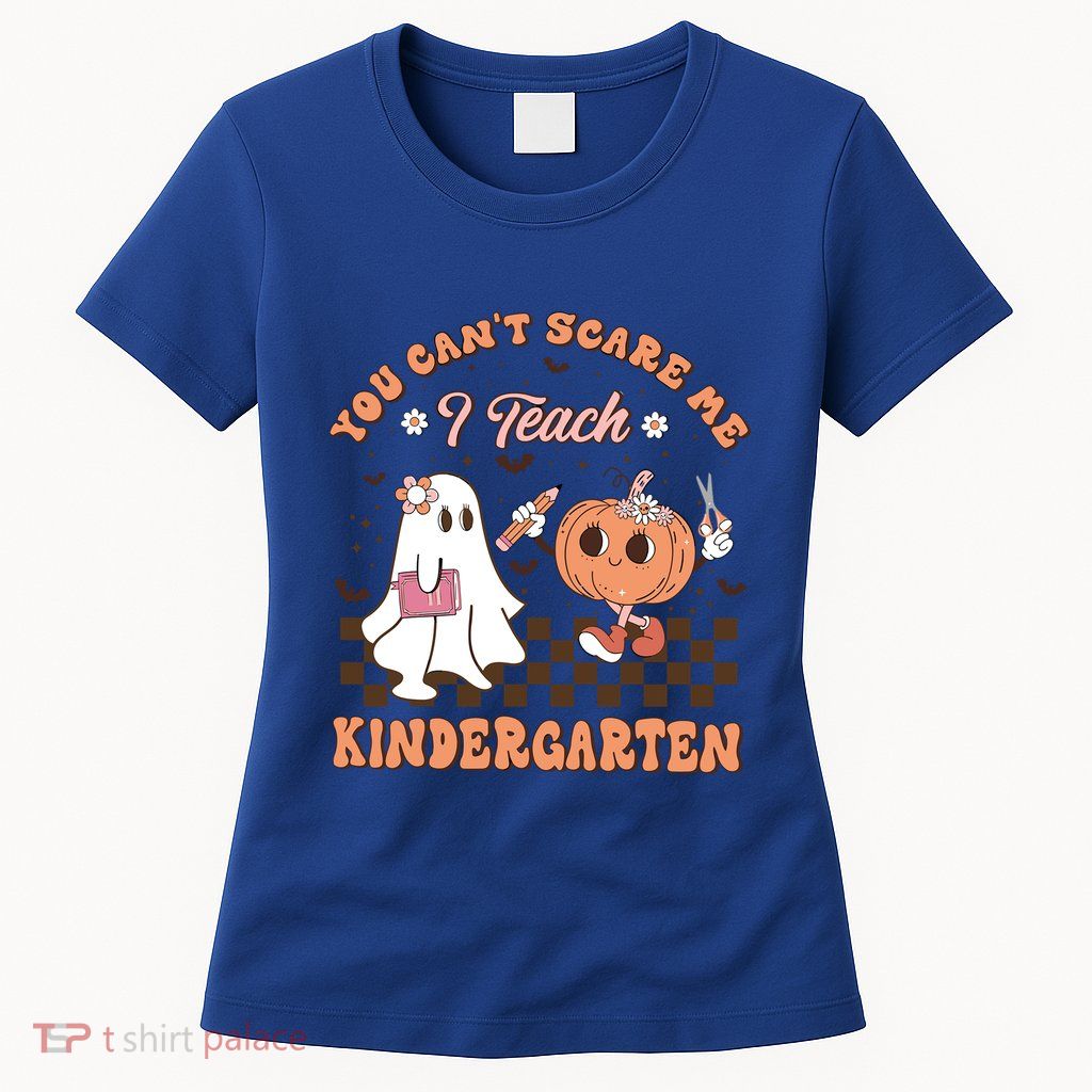 You CanT Scare Me I Teach Kindergarten Halloween Teacher Gift Womens T-Shirt