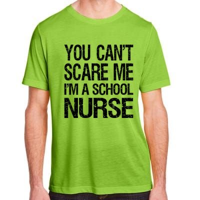 You Cant Scare Me I Am A School Nurse Funny Future Nurse Funny Gift Adult ChromaSoft Performance T-Shirt