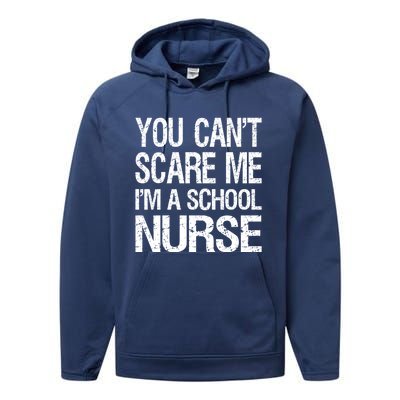 You Cant Scare Me I Am A School Nurse Funny Future Nurse Funny Gift Performance Fleece Hoodie