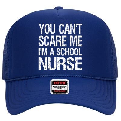 You Cant Scare Me I Am A School Nurse Funny Future Nurse Funny Gift High Crown Mesh Back Trucker Hat