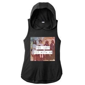 You Can&X27;T Sit With Us Ladies PosiCharge Tri-Blend Wicking Draft Hoodie Tank