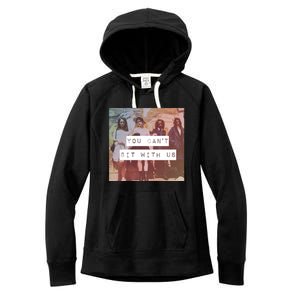 You Can&X27;T Sit With Us Women's Fleece Hoodie