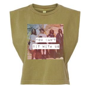 You Can&X27;T Sit With Us Garment-Dyed Women's Muscle Tee