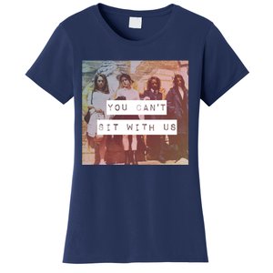 You Can&X27;T Sit With Us Women's T-Shirt