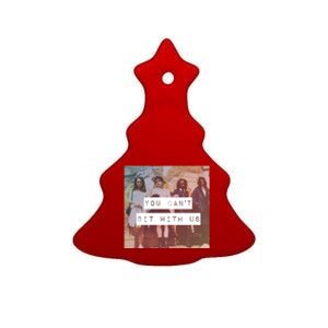 You Can&X27;T Sit With Us Ceramic Tree Ornament