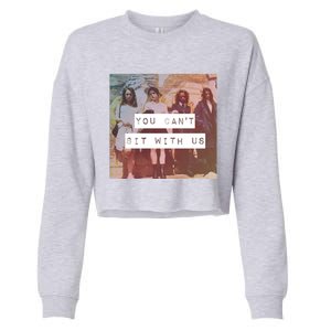 You Can&X27;T Sit With Us Cropped Pullover Crew