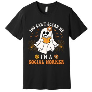 You Cant Scare Me Im A School Social Worker Halloween Premium T-Shirt