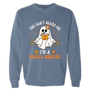 You Cant Scare Me Im A School Social Worker Halloween Garment-Dyed Sweatshirt