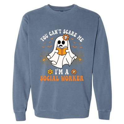 You Cant Scare Me Im A School Social Worker Halloween Garment-Dyed Sweatshirt