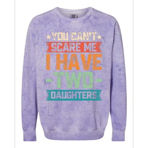 You Can't Scare Me I Have Two Daughters Father's Day Gift  Colorblast Crewneck Sweatshirt