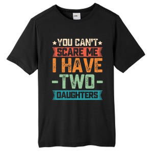 You Can't Scare Me I Have Two Daughters Father's Day Gift  Tall Fusion ChromaSoft Performance T-Shirt