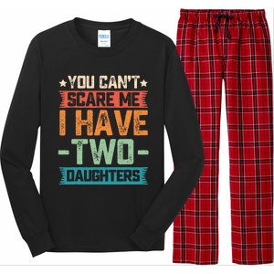 You Can't Scare Me I Have Two Daughters Father's Day Gift  Long Sleeve Pajama Set