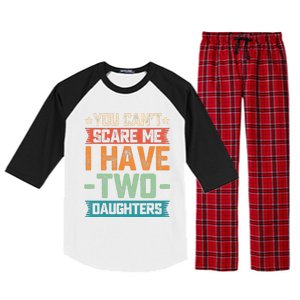 You Can't Scare Me I Have Two Daughters Father's Day Gift  Raglan Sleeve Pajama Set