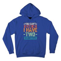 You Can't Scare Me I Have Two Daughters Father's Day Gift  Hoodie