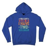 You Can't Scare Me I Have Two Daughters Father's Day Gift  Tall Hoodie