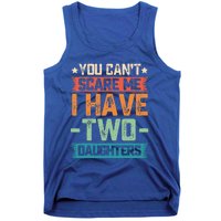 You Can't Scare Me I Have Two Daughters Father's Day Gift  Tank Top