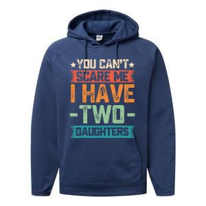 You Can't Scare Me I Have Two Daughters Father's Day Gift  Performance Fleece Hoodie