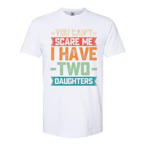 You Can't Scare Me I Have Two Daughters Father's Day Gift  Softstyle CVC T-Shirt